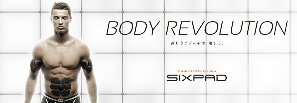 BODY REVOLUTION 美しきボディ革命、始まる。 TRANING GEAR SIXPAD